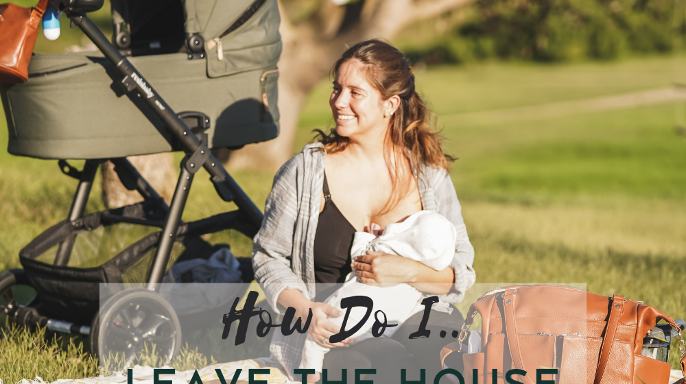 How Do I lave the House with a baby?