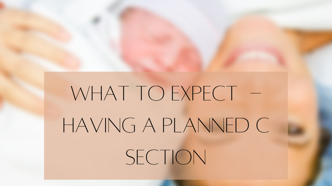 What to expect - having a planned C section